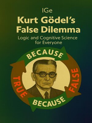 cover image of Kurt Gödel's False Dilemma